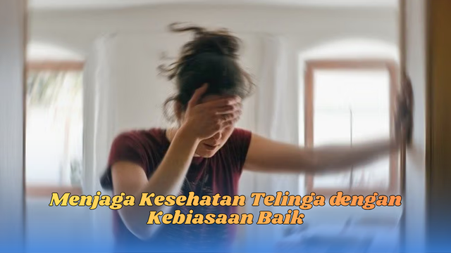 menjaga kesehatan telinga